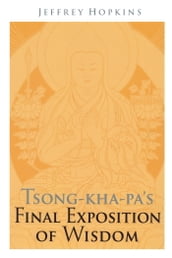 Tsong-kha-pa s Final Exposition of Wisdom