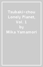 Tsubaki-chou Lonely Planet, Vol. 1
