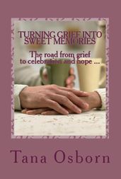 Turning Grief into Sweet Memories