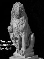 Tuscan Sculpture of the Fifteenth Century (Illustrated)