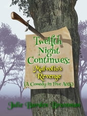 Twelfth Night Continues: Malvolio s Revenge (A Comedy in Five Acts)