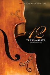Twelve Years a Slave (the Original Book from Which the 2013 Movie  12 Years a Slave  Is Based) (Illustrated)