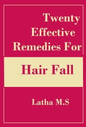 Twenty Effective Remedies for Hair Fall