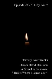 Twenty Four Weeks: Episode 23 - 