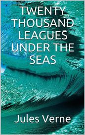 Twenty Thousand Leagues Under the Seas