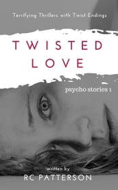 Twisted Love: Terrifying Thrillers with Twist Endings