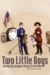 Two Little Boys Grow Up Courageous During the Civil War