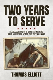 Two Years to Serve: Recollections of a Drafted Marine