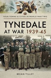 Tynedale at War, 19391945