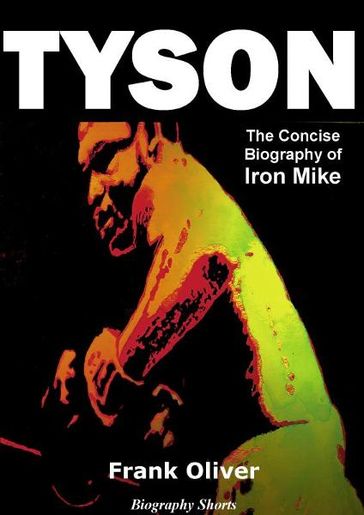 Tyson: The Concise Biography of Iron Mike - Frank Oliver