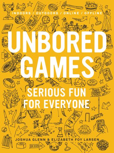 UNBORED Games - Elizabeth Foy Larsen - Joshua Glenn