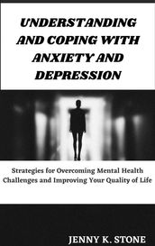 UNDERSTANDING AND COPING WITH ANXIETY AND DEPRESSION