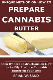 UNIQUE METHOD ON HOW TO PREPARE CANNABIS BUTTER gv