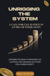 UNRIGGING THE SYSTEM: A CALL FOR TAX JUSTICE IN AN ERA OF INEQUALITY