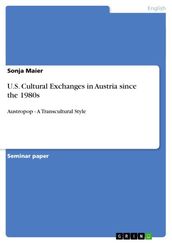 U.S. Cultural Exchanges in Austria since the 1980s