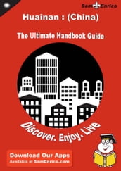 Ultimate Handbook Guide to Huainan : (China) Travel Guide