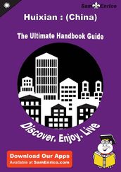 Ultimate Handbook Guide to Huixian : (China) Travel Guide
