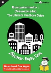 Ultimate Handbook Guide to Barquisimeto : (Venezuela) Travel Guide