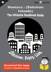 Ultimate Handbook Guide to Honiara : (Solomon Islands) Travel Guide