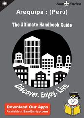 Ultimate Handbook Guide to Arequipa : (Peru) Travel Guide