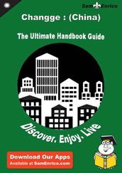 Ultimate Handbook Guide to Changge : (China) Travel Guide