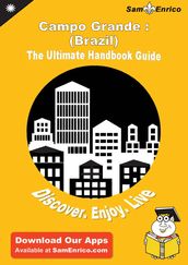 Ultimate Handbook Guide to Campo Grande : (Brazil) Travel Guide