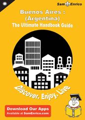 Ultimate Handbook Guide to Buenos Aires : (Argentina) Travel Guide