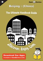 Ultimate Handbook Guide to Beijing : (China) Travel Guide