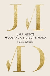 Uma Mente Moderada e Disciplinada