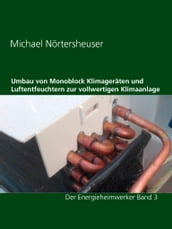 Umbau von Monoblock Klimageräten und Luftentfeuchtern zur vollwertigen Klimaanlage