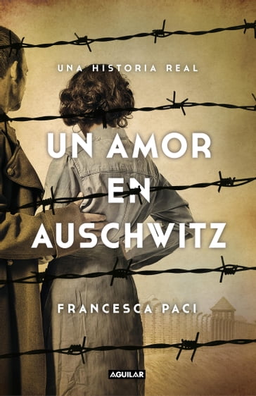 Un amor en Auschwitz - Francesca Paci