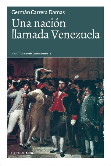 Una nación llamada Venezuela - Germán Carrera Damas