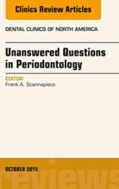 Unanswered Questions in Periodontology, An Issue of Dental Clinics of North America