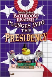 Uncle John s Bathroom Reader Plunges into the Presidency