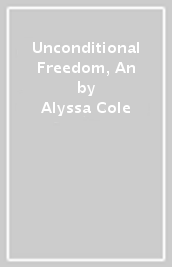 Unconditional Freedom, An