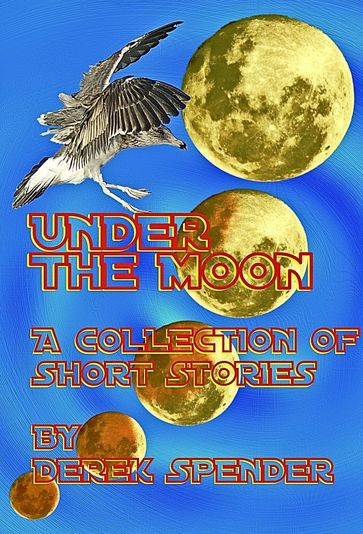 Under The Moon - Derek Spender