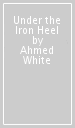 Under the Iron Heel