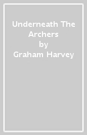 Underneath The Archers