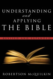 Understanding And Applying The Bible: Revised And Expanded