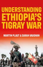 Understanding Ethiopia s Tigray War