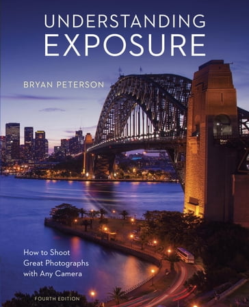 Understanding Exposure, Fourth Edition - Bryan Peterson