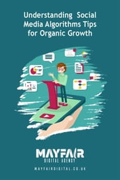 Understanding Social Media Algorithms Tips for Organic Growth
