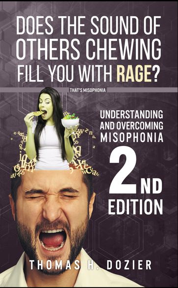 Understanding and Overcoming Misophonia, 2nd edition - Thomas Dozier