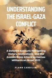 Understanding the Israel-Gaza Conflict