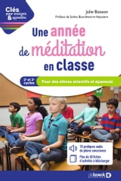 Une année de méditation en classe : Pour des élèves attentifs et épanouis