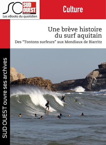 Une brève histoire du surf aquitain - Journal Sud Ouest