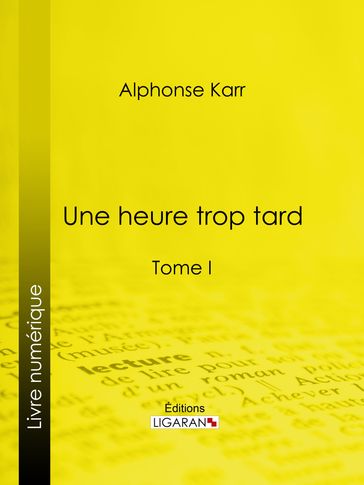 Une heure trop tard - Alphonse Karr - Ligaran