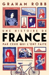 Une histoire de France par ceux qui l ont faite