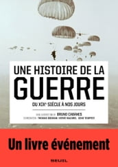 Une histoire de la guerre - Du XIXe siècle à nos jours