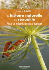 Une histoire naturelle de la sexualité - Plus d un milliard d années d évolution